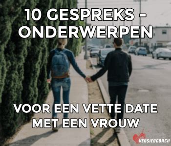 gespreksonderwerpen date|167 Leuke gespreksonderwerpen voor een date of de。